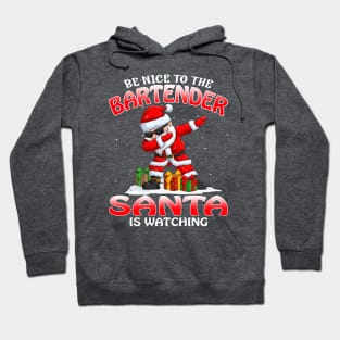 Be Nice To The Bartender Santa is Watching Hoodie